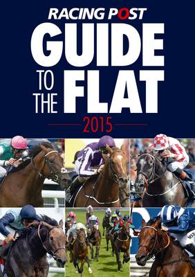 Racing Post Guide to the Flat 2015 (Paperback)