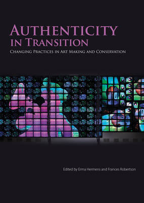 Authenticity in Transition: Painting Practices in Contemporary Art Making and Conservation (Paperback)