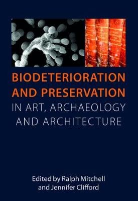 Biodeterioration and Preservation in Art, Archaeology and Architecture (Paperback)