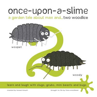 Once-Upon-a-Slime, a Garden Tale About Max and... Two Woodlice - Once-Upon-a-Slime 2 (Paperback)