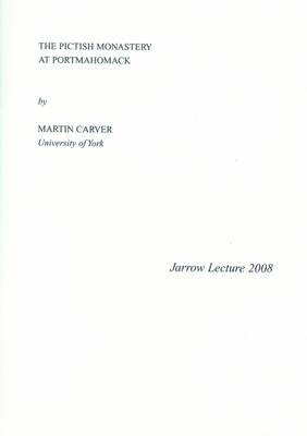 The Pictish Monastery at Portmahomack: Jarrow Lecture 2008 - Jarrow Lecture (Paperback)