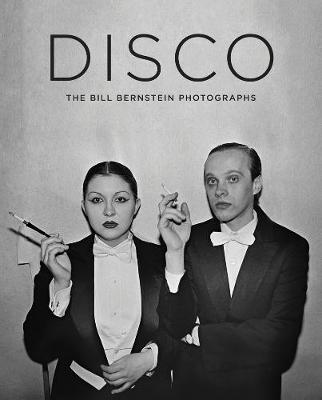 Disco: The Bill Bernstein Photographs (Hardback)