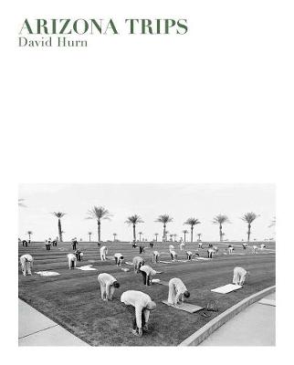 David Hurn: Arizona Trips (Hardback)