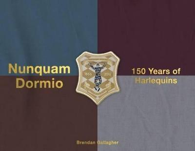 Nunquam Dormio: 150 Years of Harlequins (Hardback)