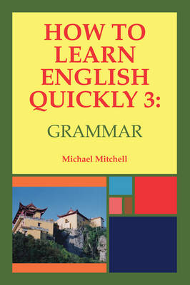 How to Learn English Quickly 3: Grammar: 3: Intergrating Vocabulary and Discussion - How to Learn English Quickly 3 (Paperback)