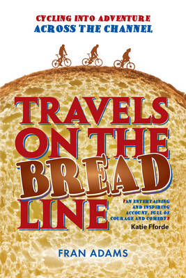 Travels on the Breadline: Cycling into Adventure Across the Channel (Paperback)