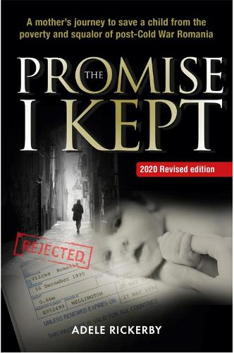 The Promise I Kept: A mother's journey to save a child from the poverty and squalor of post-Cold War Romania (Paperback)