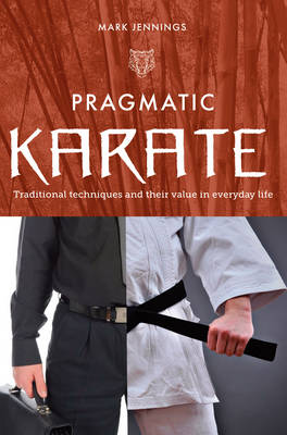 Pragmatic Karate: Traditional techniques and their value in everyday life (Paperback)