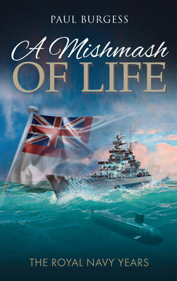A Mishmash of Life: The royal navy years (Paperback)