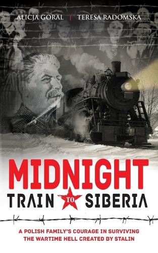 Midnight Train to Siberia: A Polish family's courage in surviving the wartime hell created by Stalin (Paperback)