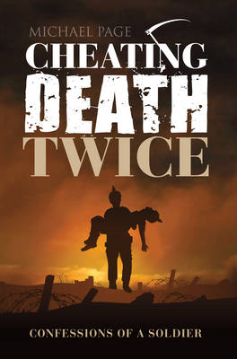 Cheating Death Twice: Confessions of a soldier (Paperback)