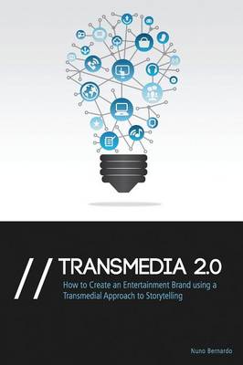 Transmedia 2.0: How to Create an Entertainment Brand Using a Transmedial Approach to Storytelling (Paperback)