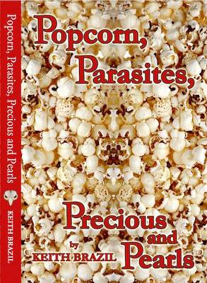Popcorn, Parasites, Precious & Pearls (Paperback)