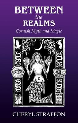 Between the Realms: Cornish Myth and Magic (Paperback)