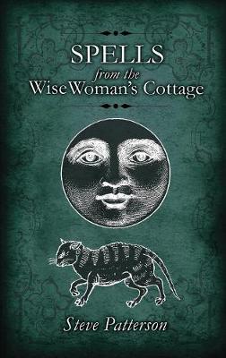 Spells from the Wise Woman's Cottage: An Introduction to West Country Cunning Tradition (Paperback)