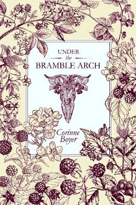 Under the Bramble Arch: A Folk Grimoire of Wayside Plant Lore and Practicum (Paperback)
