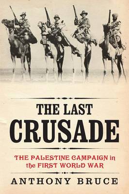 The Last Crusade: The Palestine Campaign in the First World War (Paperback)