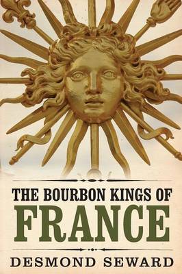 The Bourbon Kings of France (Paperback)