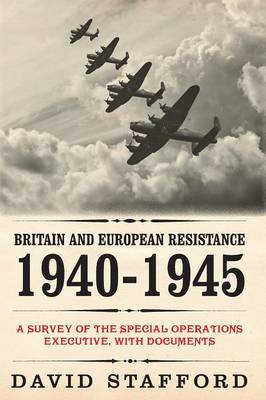 Britain and European Resistance 1940-1945: A Survey of the Special Operations Executive, with Documents (Paperback)