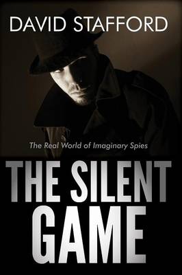 The Silent Game: The Real World of Imaginary Spies (Paperback)