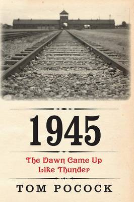 1945: The Dawn Came Up Like Thunder (Paperback)