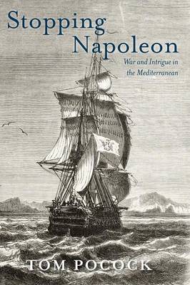 Stopping Napoleon: War and Intrigue in the Mediterranean (Paperback)