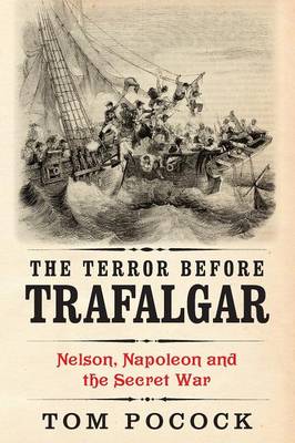 The Terror Before Trafalgar: Nelson, Napoleon and the Secret War (Paperback)