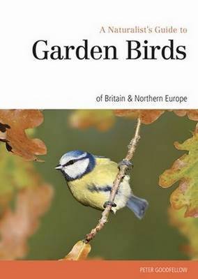 Naturalst's Guide to the Garden Birds of Britain & Northern Europe (Paperback)