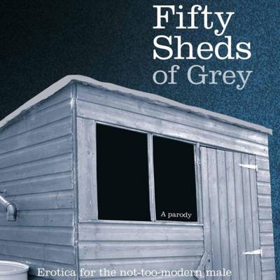 Fifty Sheds of Grey: A Parody (CD-Audio)