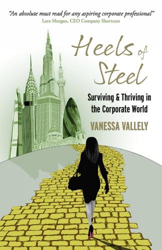 Heels of Steel: Surviving & Thriving in the Corporate World (Paperback)
