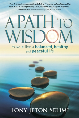 A Path to Wisdom: How to live a balanced, healthy and peaceful life (Paperback)
