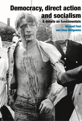 Democracy, direct action, and socialism: A debate on fundementals (Paperback)