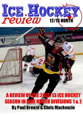 Ice Hockey Review 12/13 North: A Review of the 2012/13 Ice Hockey Season in NIHL North Divisions 1 & 2 (Paperback)