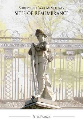 Sites of Remembrance: Shropshire War Memorials (Paperback)