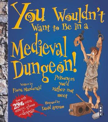 You Wouldn't Want To Be In A Medieval Dungeon! - You Wouldn't Want To Be (Paperback)