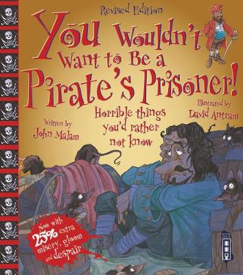 You Wouldn't Want To Be A Pirate's Prisoner! - You Wouldn't Want To Be (Paperback)
