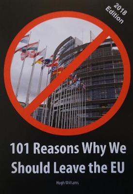 101 Reasons Why We Should Leave the EU: 2018 Edition (Paperback)