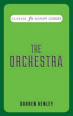 The Orchestra (Classic FM Handy Guides) (Hardback)