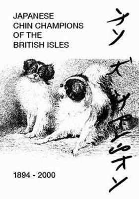 Japanese Chin Champions of the British Isles 1894-2000 (Paperback)