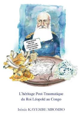 L'heritage Post Traumatique du Roi Leopold au Congo 2018 (Paperback)