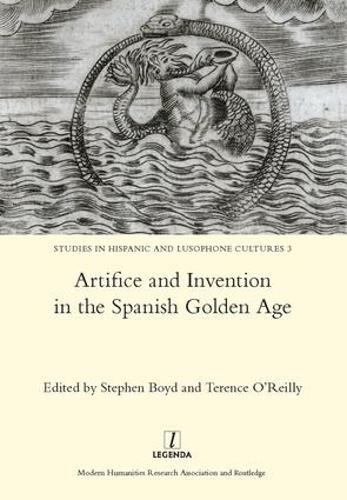 Artifice and Invention in the Spanish Golden Age (Hardback)