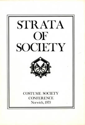 Strata of Society: Costume Society Conference, Norwich, 1973 (Paperback)