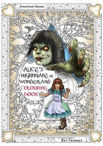 Alice\u002639;s Nightmare in Wonderland Colouring Book 2 by Jonathan Green, Kev Crossley  Waterstones