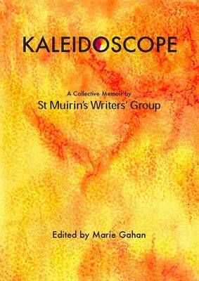 Kaleidoscope: A Collective Memoir by St Muirin's Writers' Group (Paperback)