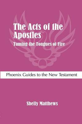 The Acts of the Apostles: Taming the Tongues of Fire (Paperback)