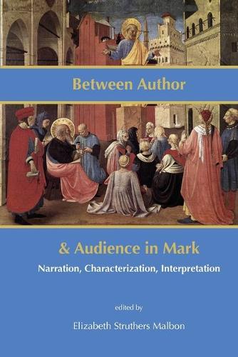 Between Author and Audience in Mark: Narration, Characterization, Interpretation - New Testament Monographs No. 23 (Paperback)