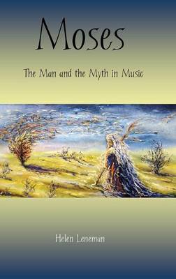 Moses: The Man and the Myth in Music - The Bible in the Modern World 61 (Hardback)