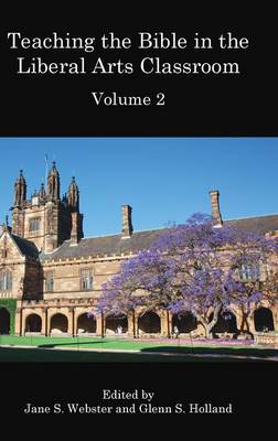 Teaching the Bible in the Liberal Arts Classroom, Volume 2 (Hardback)