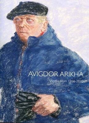 Avigdor Arikha - Works from 1966-2010 (Paperback)