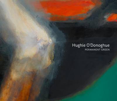 Hughie O'Donoghue - Permanent Green (Paperback)